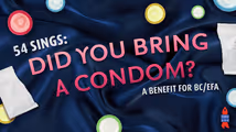 54 Sings: Did You Bring a Condom? - A Benefit for BC/EFA in Cabaret