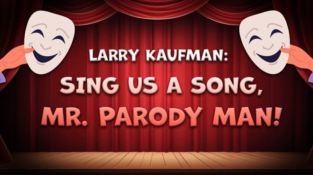 Larry Kaufman: Sing Us A Song, Mr. Parody Man!