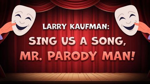 Larry Kaufman: Sing Us A Song, Mr. Parody Man!