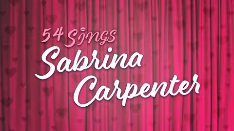 54 Sings Sabrina Carpenter
