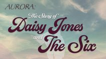 AURORA: The Story of Daisy Jones and The Six
