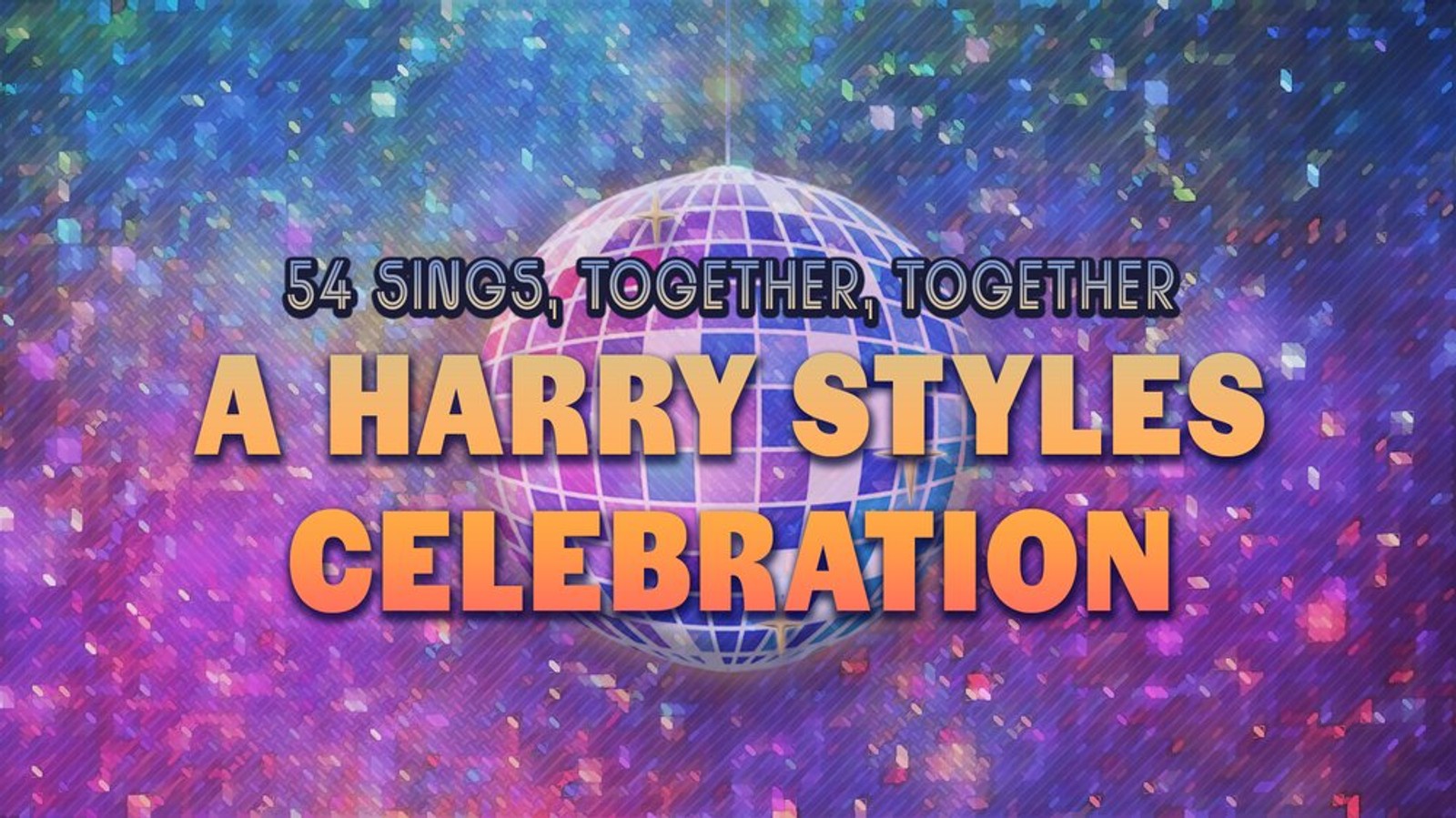 54 Sings Together, Together: A Harry Styles Celebration
