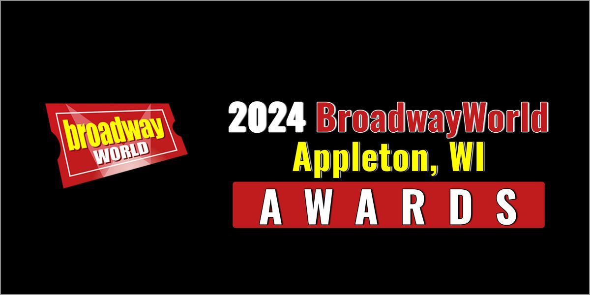 Winners Announced For The 2024 BroadwayWorld Appleton, WI Awards