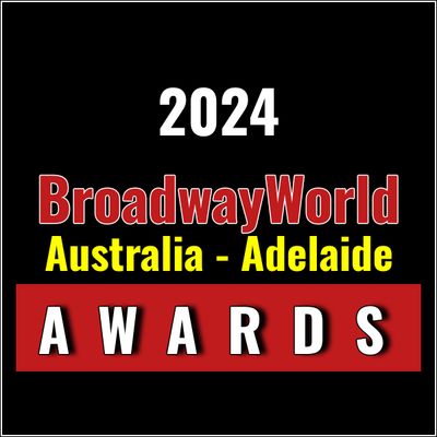 Submit Nominations for the 2024 BroadwayWorld Australia - Adelaide Awards &ndash; 2 Weeks Left!