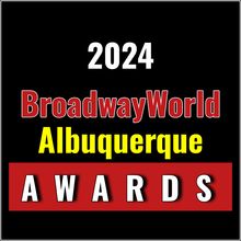 Winners Announced For The 2024 BroadwayWorld Albuquerque Awards