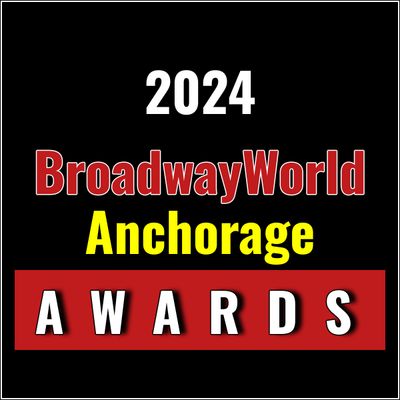 Last Chance To Submit Nominations for the 2024 BroadwayWorld Anchorage Awards