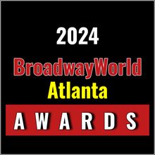 Winners Announced For The 2024 BroadwayWorld Atlanta Awards