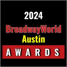 Winners Announced For The 2024 BroadwayWorld Austin Awards