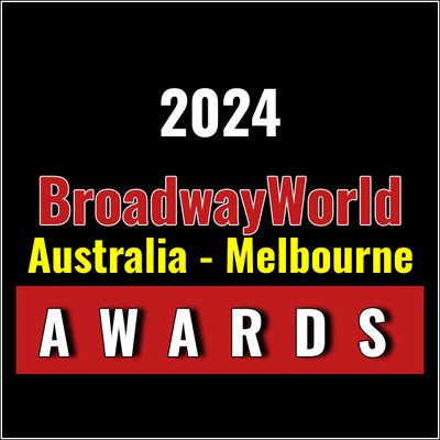 Submit Nominations for the 2024 BroadwayWorld Australia - Melbourne Awards &ndash; 2 Weeks Left!
