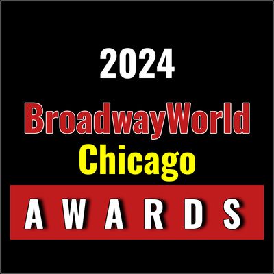 Last Chance To Submit Nominations for the 2024 BroadwayWorld Chicago Awards
