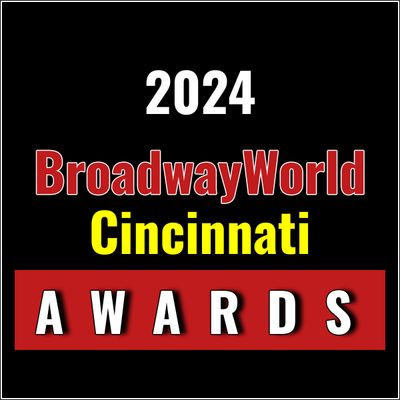Last Chance To Submit Nominations for the 2024 BroadwayWorld Cincinnati Awards