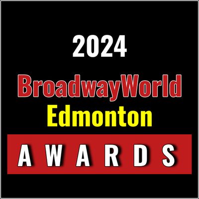 Submit Nominations for the 2024 BroadwayWorld Edmonton Awards &ndash; 2 Weeks Left!