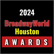 Winners Announced For The 2024 BroadwayWorld Houston Awards