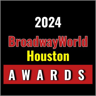 Last Chance To Submit Nominations for the 2024 BroadwayWorld Houston Awards