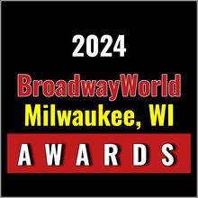 Winners Announced For The 2024 BroadwayWorld Milwaukee, WI Awards