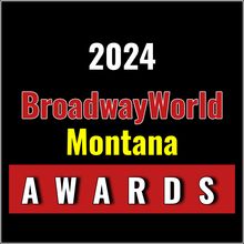 Winners Announced For The 2024 BroadwayWorld Montana Awards