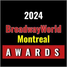Submissions Close 10/31 for Nominations for the 2024 BroadwayWorld Montreal Awards