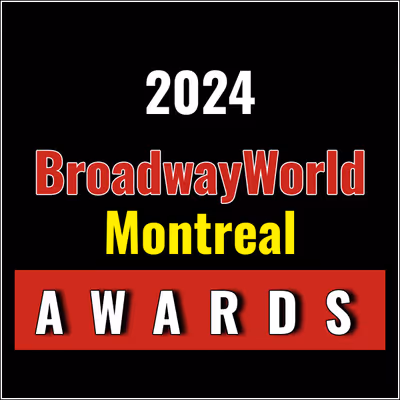 Last Chance To Submit Nominations for the 2024 BroadwayWorld Montreal Awards