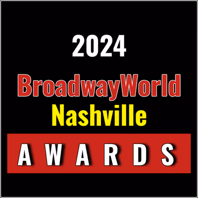 Last Chance To Submit Nominations for the 2024 BroadwayWorld Nashville Awards