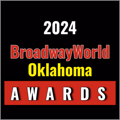 Submit Nominations for the 2024 BroadwayWorld Oklahoma Awards &ndash; 2 Weeks Left!