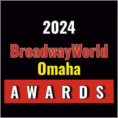 Submit Nominations for the 2024 BroadwayWorld Omaha Awards &ndash; 2 Weeks Left!