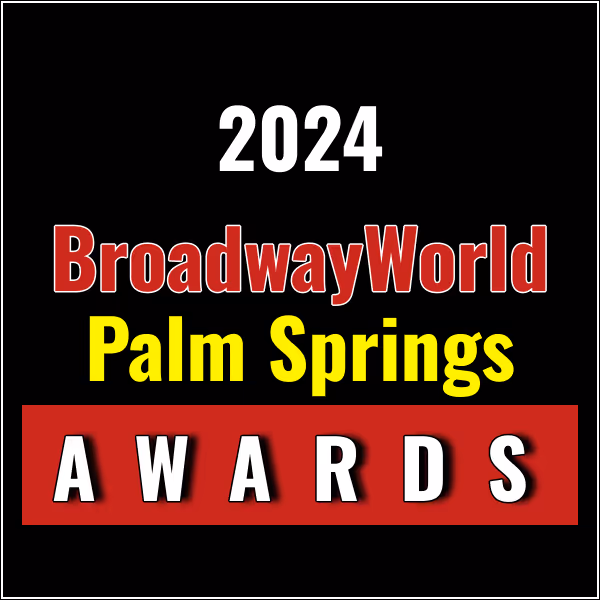 Winners Announced For The 2024 BroadwayWorld Palm Springs Awards