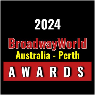 Submit Nominations for the 2024 BroadwayWorld Australia - Perth Awards &ndash; 2 Weeks Left!