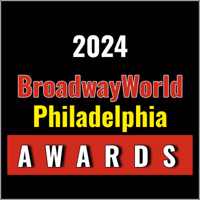 Submit Nominations for the 2024 BroadwayWorld Philadelphia Awards &ndash; 2 Weeks Left!
