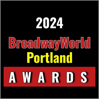 Submit Nominations for the 2024 BroadwayWorld Portland Awards &ndash; 2 Weeks Left!