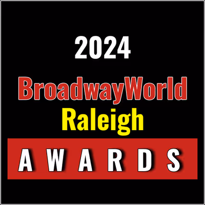 Submit Nominations for the 2024 BroadwayWorld Raleigh Awards &ndash; 2 Weeks Left!