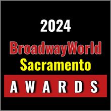 Nominations Open For The 2024 BroadwayWorld Sacramento Awards