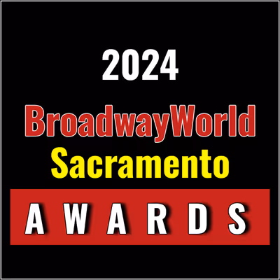 Submit Nominations for the 2024 BroadwayWorld Sacramento Awards &ndash; 2 Weeks Left!