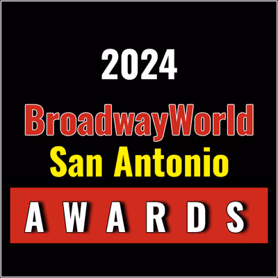 Submit Nominations for the 2024 BroadwayWorld San Antonio Awards &ndash; 2 Weeks Left!