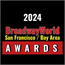 Winners Announced For The 2024 BroadwayWorld San Francisco / Bay Area Awards