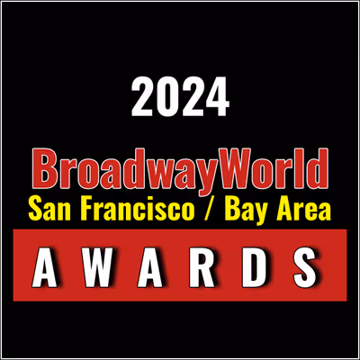 Submit Nominations for the 2024 BroadwayWorld San Francisco / Bay Area Awards &ndash; 2 Weeks Left!