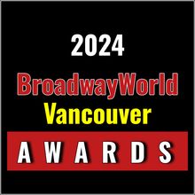 Winners Announced For The 2024 BroadwayWorld Vancouver Awards