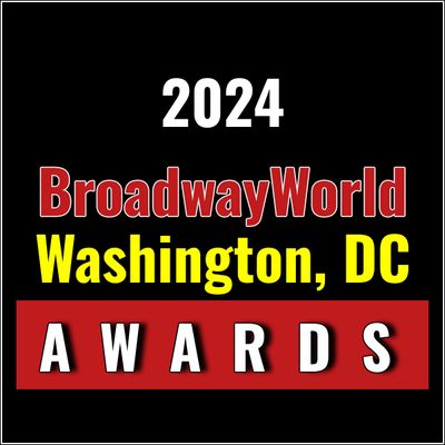 Submit Nominations for the 2024 BroadwayWorld Washington, DC Awards &ndash; 2 Weeks Left!