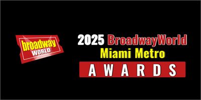 Nominations Open For The 2025 BroadwayWorld Miami Metro Awards Photo