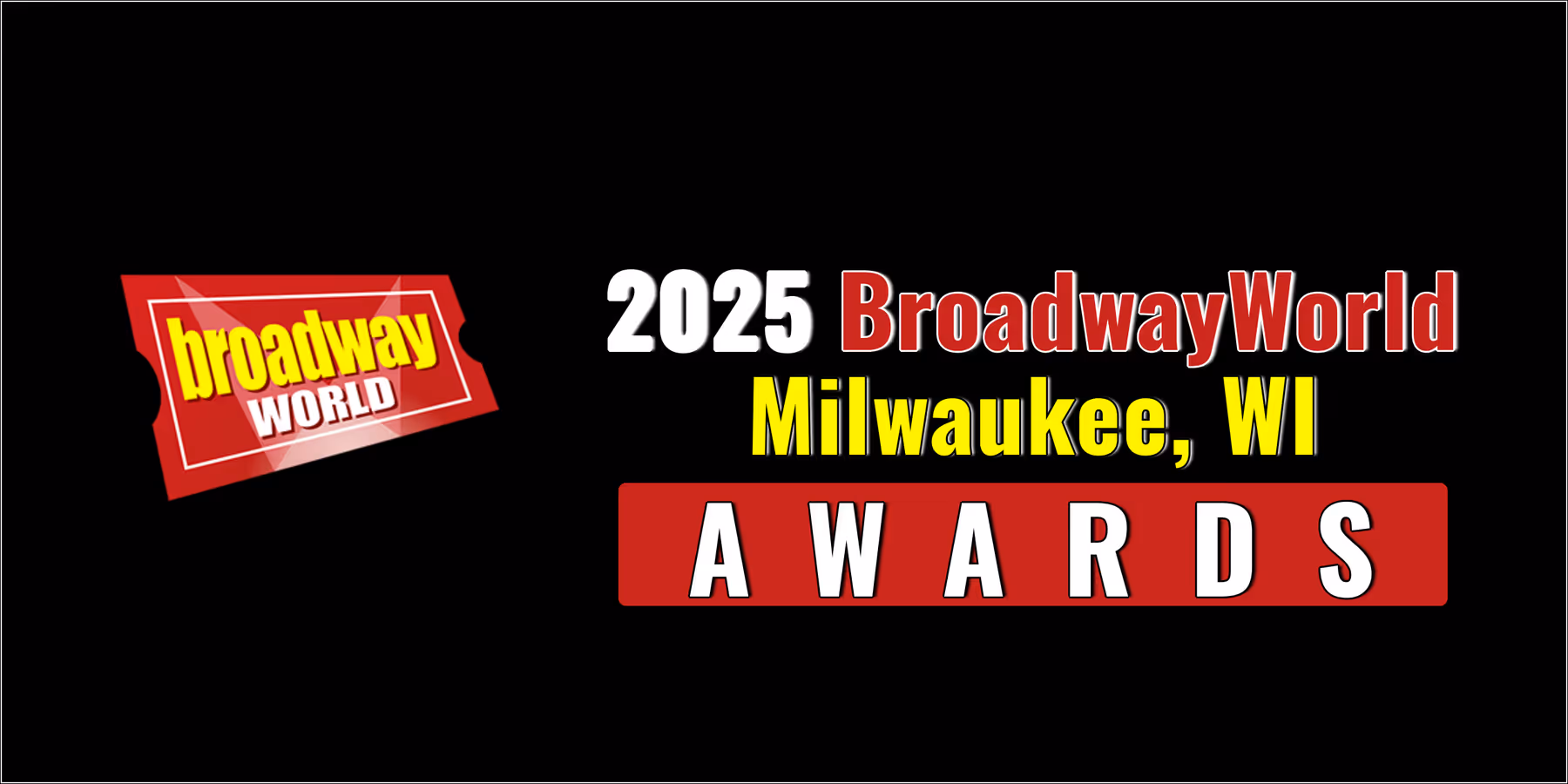 Latest Standings Announced for the 2025 BroadwayWorld Milwaukee, WI Awards; Rhode Center For The Arts Leads Favorite Theatre!