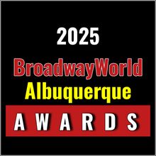 Winners Announced For The 2025 BroadwayWorld Albuquerque Awards
