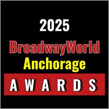 Winners Announced For The 2025 BroadwayWorld Anchorage Awards