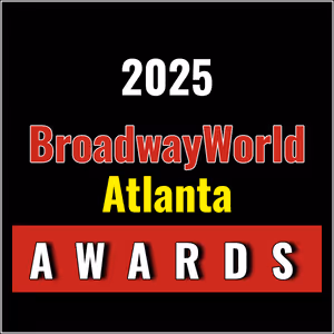 First Standings Announced for the 2025 BroadwayWorld Atlanta Awards; NATASHA, PIERRE AND THE GREAT COMET OF 1812 Leads Best Musical!