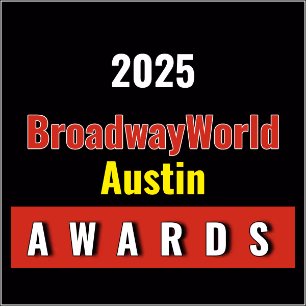 Last Chance to Vote for the 2025 BroadwayWorld Austin Awards; MATILDA: THE MUSICAL…