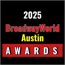 Winners Announced For The 2025 BroadwayWorld Austin Awards