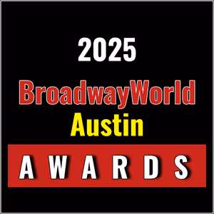 First Standings Announced for the 2025 BroadwayWorld Austin Awards; YOUNG FRANKENSTEIN Leads Best Musical!