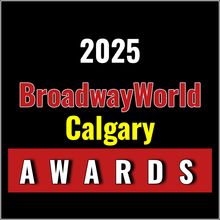 Winners Announced For The 2025 BroadwayWorld Calgary Awards