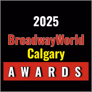First Standings Announced for the 2025 BroadwayWorld Calgary Awards; BEACHES THE MUSICAL Leads Best Musical!