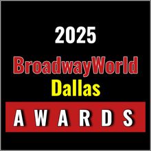Winners Announced For The 2025 BroadwayWorld Dallas Awards
