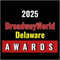 Nominations Open For The 2025 BroadwayWorld Delaware Awards