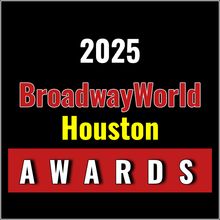 Winners Announced For The 2025 BroadwayWorld Houston Awards